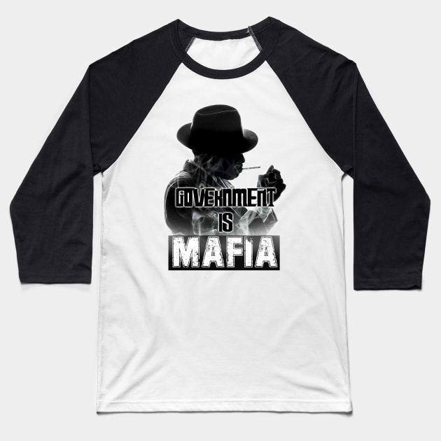 Government is Mafia Baseball T-Shirt by karissabest